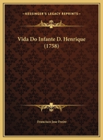 Vida Do Infante D. Henrique (1758) 1148169865 Book Cover