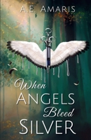 When Angels Bleed Silver (Souls Bound by Silver) 1968700897 Book Cover