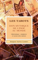 Les tarots: Don mythique de l'Inde au monde Historique, origines et sens des tarots (French Edition) 2140299043 Book Cover