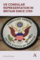 US Consular Representation in Britain since 1790 1783087447 Book Cover