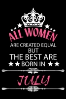 All Women Are Created Equal But The Best Are Born In July: Blank Line Journal, Happy Birthday Notebook, Organizer Goals Setting Journal 1676165495 Book Cover