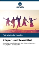 Körper und Sexualität: Konstituierende Diskurse in den Zeitschriften nova und playboy - 1970er Jahre B0CKKZYN57 Book Cover