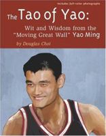 The Tao of Yao: Wit and Wisdom from the "Moving Great Wall" Yao Ming 0972920803 Book Cover