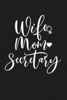 Wife Mom Secretary: Mom Journal, Diary, Notebook or Gift for Mother 1694333655 Book Cover