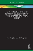 City Integration and Tourism Development in the Greater Bay Area, China 0367505339 Book Cover