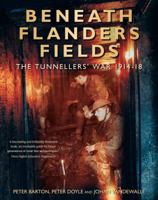 Beneath Flanders Fields: The Tunnellers' War 1914-1918 0773529497 Book Cover