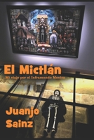 El Mictl�n: Mi Viaje Por El Inframundo Mexica 1091087954 Book Cover