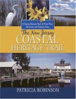 The New Jersey Coastal Heritage Trail: A Top-to- Bottom Tour of More Than 50 Scenic and Historic Sites 0937548588 Book Cover