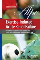Exercise-Induced Acute Renal Failure: Acute Renal Failure with Severe Loin Pain and Patchy Renal Ischemia after Anaerobic Exercise 4431694838 Book Cover