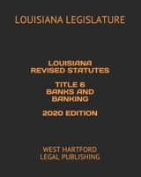 LOUISIANA REVISED STATUTES  TITLE 6 BANKS AND BANKING  2020 EDITION: WEST HARTFORD LEGAL PUBLISHING B088VPW848 Book Cover