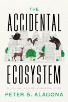 The Accidental Ecosystem: People and Wildlife in American Cities 0520397886 Book Cover