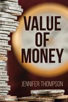 Value of Money: Aligning how you manage your money with what really matters to you 1985064480 Book Cover