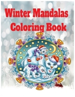 Winter mandalas coloring book: fun winter coloring book for kids and adults coloring pages included. B0BMT7LHR1 Book Cover