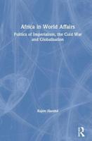 Africa in World Affairs: Politics of Imperialism, the Cold War and Globalisation 1138242292 Book Cover