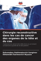 Chirurgie reconstructive dans les cas de cancer des organes de la tête et du cou (French Edition) 6207785533 Book Cover