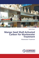 Mango Seed Shell Activated Carbon for Wastewater Treatment: Wastewater Treatment 3659190594 Book Cover