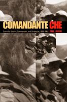 Comandante Che: Guerrilla Soldier, Commander, and Strategist, 1956-1967 0271022620 Book Cover