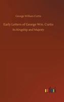 The Early Letters Of George William Curtis 1503287068 Book Cover