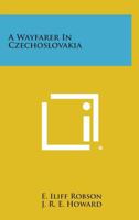 A Wayfarer in Czechoslovakia 1258792036 Book Cover