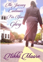 The Journey Continues For Your Glory 1716920124 Book Cover
