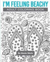 I'm Feeling Beachy: Adult Coloring Book 1546751521 Book Cover