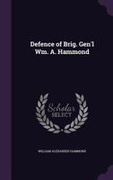 Defence of Brig. Gen'l Wm. A. Hammond 1275858058 Book Cover