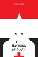 The UnMaking of a Man 1483947645 Book Cover