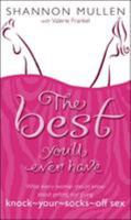 The Best You'll Ever Have: What Every Woman Should Know About Getting and Giving Knock-Your-Socks-Off Sex 1400054826 Book Cover