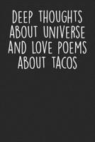 Deep Thoughts About Universe And Love Poems About Tacos: Blank Lined Notebook Journal - Gift for Taco Lovers B07Y4LNBHN Book Cover