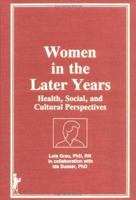 Women in the Later Years: Health, Social, and Cultural Perspectives 0866568883 Book Cover