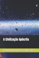 A Civilização Apócrifa (Portuguese Edition) B0D1KYQ1YN Book Cover