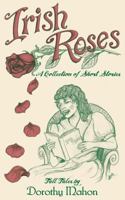 Irish Roses: A Collection of Short Stories 0578177102 Book Cover