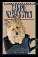Canine Washington: Where To Play And Stay With Your Dog (Canine Washington: The Bona Fide Guide to Where to Play & Stay with) 1555914721 Book Cover