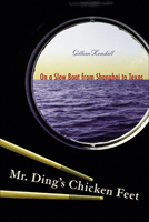 Mr. Ding's Chicken Feet: On a Slow Boat from Shanghai to Texas 0299219445 Book Cover