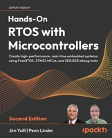 Hands-On RTOS with Microcontrollers: Create high-performance, real-time embedded systems using FreeRTOS, STM32 MCUs, and SEGGER debug tools 1803237724 Book Cover