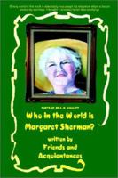 Who in the World is Margaret Sherman? 0759683913 Book Cover