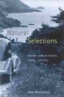 Natural Selections: National Parks in Atlantic Canada, 1935-1970 0773521577 Book Cover