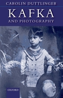 Kafka and Photography 0192867709 Book Cover