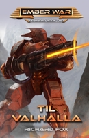 Til Valhalla: An Ember War Novel 1081589922 Book Cover