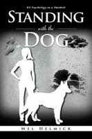 Standing with the Dog: K9 Psychology in a Nutshell 0981651151 Book Cover