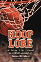 Hoop Lore: A History of the National Basketball Association 078642673X Book Cover