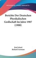 Berichte Der Deutschen Physikalischen Gesllschaft Im Jahre 1907 (1908) 1168168031 Book Cover