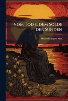 Vom Tode, Dem Solde Der Sünden, Und Der Aufhebung Desselben Durch Die Auferstehung Christi: Eine Exegetisch-dogmatische Abhandlung... 1278646477 Book Cover