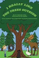 I Really Like The Trees Outside 1098399315 Book Cover