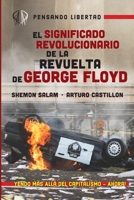 El Significado Revolucionario de la Revuelta de George Floyd 1990263283 Book Cover