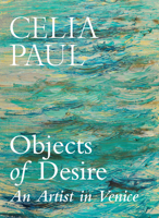 Objects of Desire: An Artist in Venice B0GNZJHXRL Book Cover