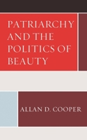 Patriarchy and the Politics of Beauty 1498596118 Book Cover