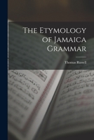 The Etymology of Jamaica Grammar - Primary Source Edition B0BM6JCCWD Book Cover