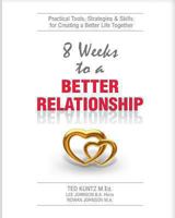 8 Weeks to a Better Relationship: An 8 Week Guide to Making Your Relationship Great! 1492826677 Book Cover
