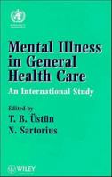 Mental Illness in General Health Care: An International Study 0471954918 Book Cover